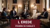 L’erede, la serie tv stasera su Canale 5