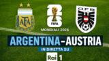 Mondiali 2026 Argentina-Austria su Rai 1