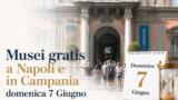 Musei gratis a Napoli e in Campania domenica 7 giugno 2026: l’elenco completo