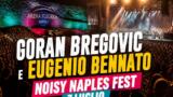 Goran Bregović ed Eugenio Bennato in concerto a Napoli il 7 luglio 2026 al Noisy Naples Fest