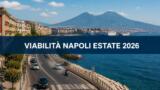 Viabilità a Napoli in estate: consigli utili per muoversi senza stress