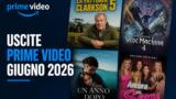 Uscite Prime Video giugno 2026: tutti i film e le serie tv in arrivo