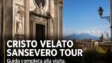 Cristo Velato Sansevero Tour: la guida completa alla visita della Cappella Sansevero