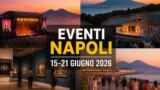 Eventi a Napoli dal 15 al 21 giugno 2026: il programma della settimana
