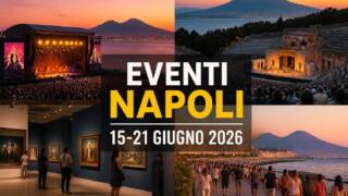 Eventi a Napoli dal 15 al 21 giugno 2026: il programma della settimana