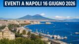 Eventi a Napoli oggi, 16 Giugno 2026: cosa fare in città