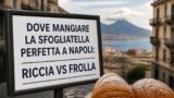 Dove mangiare la sfogliatella perfetta a Napoli: riccia vs frolla