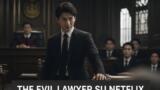 Netflix The Evil Lawyer legal thriller thailandese