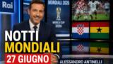 Notti Mondiali su Rai 1 stasera 27 giugno: programma e conduttore