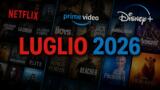 Novità streaming luglio 2026: tutte le uscite su Netflix, Prime Video, Disney+ e le altre piattaforme