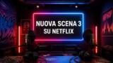 Nuova Scena 3 su Netflix dal 22 giugno