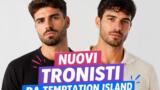 Nuovi tronisti Uomini e Donne da Temptation Island
