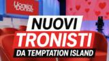 Nuovi tronisti Uomini e Donne da Temptation Island 2026