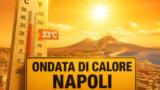 Ondata di calore a Napoli: bollino giallo e temperature fino a 33°C