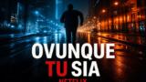 Ovunque tu sia, thriller Coben su Netflix