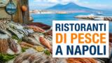 Ristoranti di pesce a Napoli: le migliori pescherie con cucina