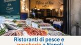 Ristoranti di pesce a Napoli: le migliori pescherie con cucina
