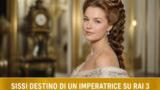 Sissi Destino di un Imperatrice stasera su Rai 3