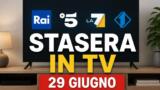 Stasera in TV lunedì 29 giugno: programmi prima serata