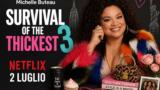 Survival of the Thickest 3 ultima stagione dal 2 luglio