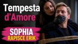 Tempesta d’Amore, Sophia rapisce Erik