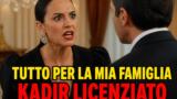 Tutto per la mia famiglia, Kadir licenziato