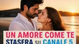 Un amore come te su Canale 5: trama e cast del film turco