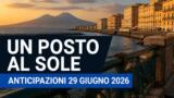 Un posto al sole, 29 giugno 2026: anticipazioni puntata di oggi