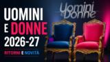 Uomini e Donne 2026-27: ritorni e novità