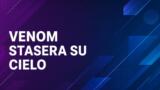 Venom La furia di Carnage stasera in tv canale e orario