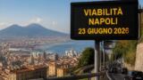 Viabilità e trasporti a Napoli oggi, 23 Giugno 2026: chiusure e aggiornamenti