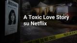 A Toxic Love Story: il true crime sul caso Michelle Hadley su Netflix