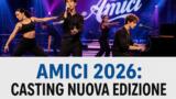 Amici 2026: casting nuova edizione