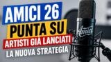 Amici 26 punta su artisti gia lanciati la nuova strategia