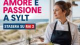 Amore e passione a Sylt stasera su Rai 2: il film sentimentale