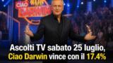 Ascolti TV sabato 25 luglio: Ciao Darwin vince con il 17.4% di share