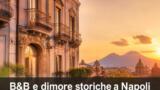 B&B e dimore storiche a Napoli: dormire in centro con charme