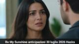 Be My Sunshine anticipazioni 30 luglio 2026 Haziran stupisce Poyraz