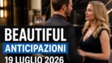 Beautiful, 19 luglio 2026: anticipazioni puntata di oggi