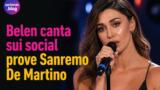 Belen canta sui social prove Sanremo De Martino