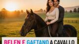 Belen non si nasconde più: all’alba a cavallo con Gaetano Fidanzati, scatto romantico