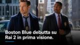 Boston Blue debutta su Rai 2 in prima visione
