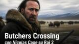 Butchers Crossing con Nicolas Cage stasera su Rai 2