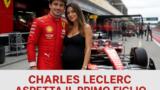 Charles Leclerc aspetta il primo figlio: la notizia
