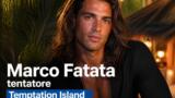 Chi è Marco Fatata, il tentatore di Temptation Island 2026