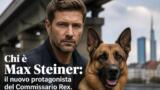 Chi è Max Steiner: il nuovo protagonista del Commissario Rex