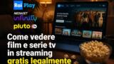 Come vedere film e serie tv in streaming gratis legalmente