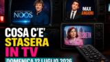 Cosa c’è stasera in TV domenica 12 luglio 2026: programmi, film e palinsesto prima serata