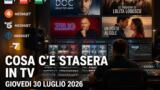 Cosa c’è stasera in TV giovedì 30 luglio 2026: programmi, film e serie di prima serata