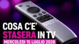 Cosa c’è stasera in TV mercoledì 15 luglio 2026: programmi, film e palinsesto prima serata